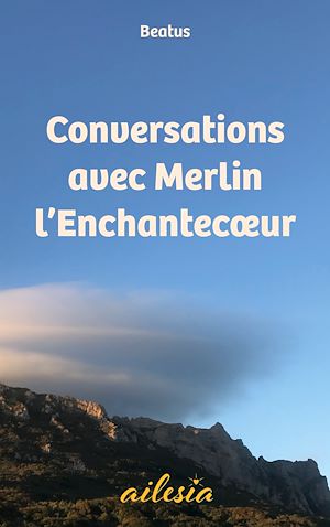 Téléchargez le livre :  Conversations avec Merlin l'Enchantecoeur