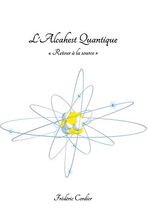 Téléchargez le livre :  L'Alcahest Quantique