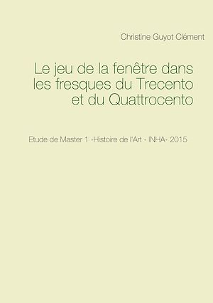 Téléchargez le livre :  Le jeu de la fenêtre dans les fresques du Trecento et du Quattrocento