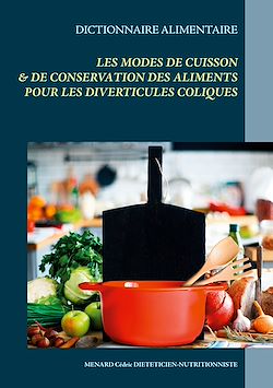 Télécharger le livre :  Dictionnaire des modes de cuisson et de conservation des aliments pour les diverticules coliques