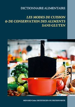 Télécharger le livre :  Dictionnaire alimentaire des modes de cuisson et de conservation des aliments sans gluten