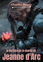 Télécharger le livre :  Le Mystère de la charité de Jeanne d'Arc