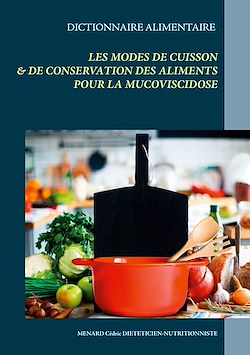 Télécharger le livre :  Dictionnaire des modes de cuisson et de conservation des aliments pour la mucoviscidose