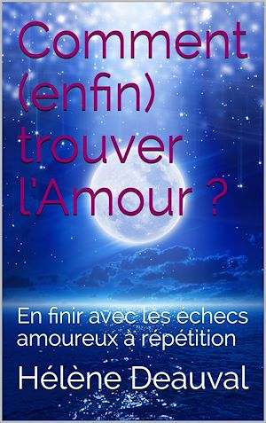 Téléchargez le livre :  Comment enfin trouver l'Amour?