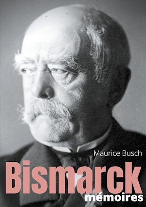 Téléchargez le livre :  Bismarck : Mémoires