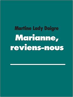 Télécharger le livre :  Marianne, reviens-nous