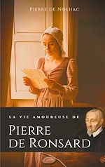Télécharger le livre :  La vie amoureuse de Pierre de Ronsard