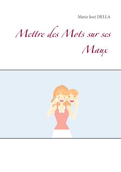 Télécharger le livre :  Mettre des Mots sur ses Maux