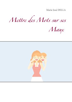 Téléchargez le livre :  Mettre des Mots sur ses Maux