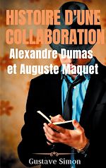 Télécharger le livre :  Histoire d'une collaboration : Alexandre Dumas et Auguste Maquet