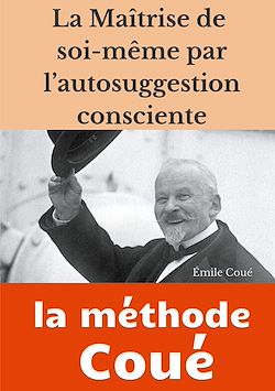 Télécharger le livre :  La maîtrise de soi-même par l'autosuggestion consciente