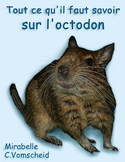 Télécharger le livre :  Tout ce qu'il faut savoir sur l'octodon