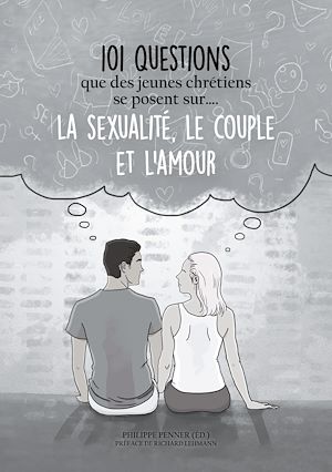 Téléchargez le livre :  101 questions que des jeunes chrétiens se posent sur ... la sexualité, le couple et l'amour