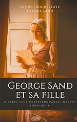 Télécharger le livre :  George Sand et sa fille, d'après leur correspondance inédite