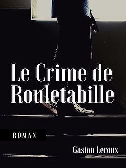 Télécharger le livre :  Le Crime de Rouletabille