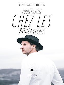 Télécharger le livre :  Rouletabille chez les Bohémiens