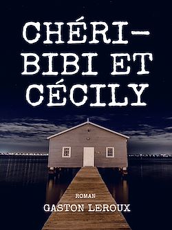 Télécharger le livre :  Chéri-Bibi et Cécily
