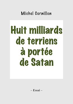 Télécharger le livre :  Huit milliards de terriens à portée de Satan