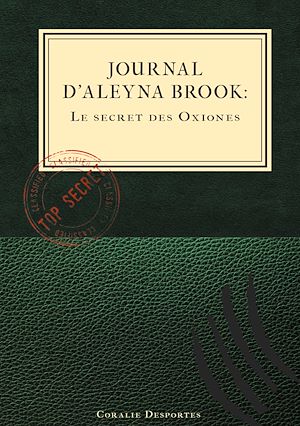 Téléchargez le livre :  Journal d'Aleyna Brook : Le secret des Oxiones