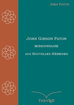 Télécharger le livre :  John Gibson Paton, missionnaire aux Nouvelles-Hébrides