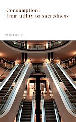 Download this eBook Consumption: from utility to sacredness