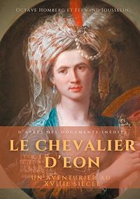 Téléchargez le livre :  Le Chevalier d'Eon, un aventurier au XVIIIe siècle