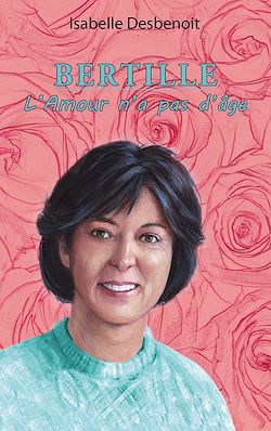 Télécharger le livre :  Bertille l'Amour n'a pas d'âge