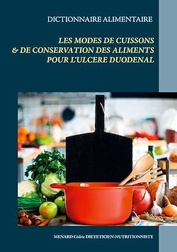Télécharger le livre :  Dictionnaire des modes de cuissons et de conservation des aliments pour l'ulcère duodénal
