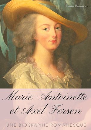Téléchargez le livre :  Marie-Antoinette et Axel Fersen