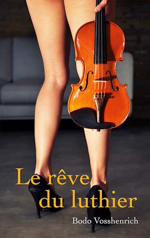 Téléchargez le livre :  Le rêve du luthier