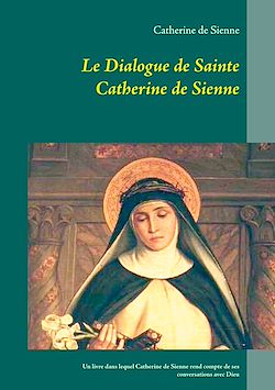 Télécharger le livre :  Le Dialogue de Sainte Catherine de Sienne