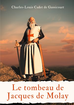 Téléchargez le livre :  Le tombeau de Jacques de Molay