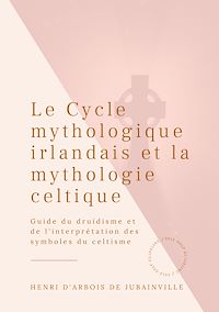 Téléchargez le livre :  Le Cycle mythologique irlandais et la mythologie celtique