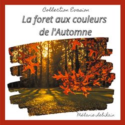 Télécharger le livre :  La forêt aux couleurs de l'Automne