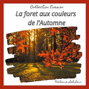 Téléchargez le livre :  La forêt aux couleurs de l'Automne