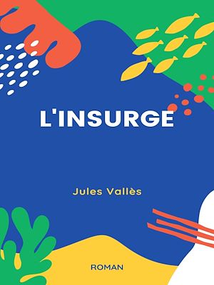 Téléchargez le livre :  L'Insurgé