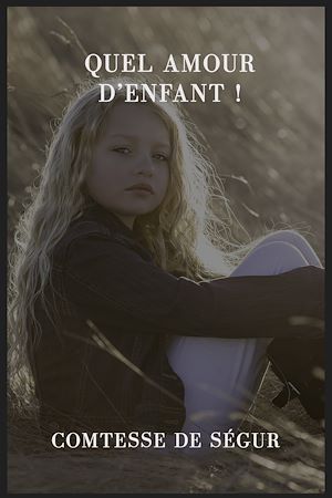 Téléchargez le livre :  Quel amour d'enfant !