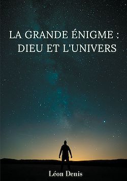 Télécharger le livre :  La grande énigme : Dieu et l'univers