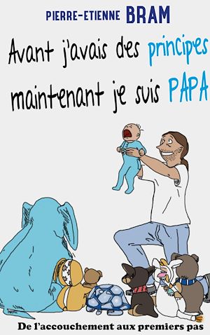 Download the eBook: Avant j'avais des principes maintenant je suis papa