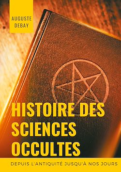 Télécharger le livre :  Histoire des sciences occultes depuis l'antiquité jusqu'à nos jours