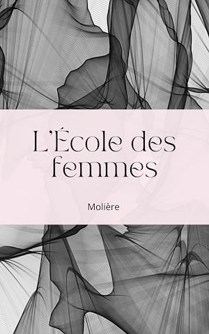 Téléchargez le livre :  L'École des femmes