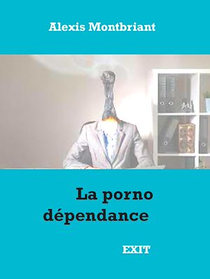 Téléchargez le livre :  La porno dépendance