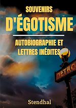 Télécharger le livre :  Souvenirs d'Égotisme : autobiographie et lettres inédites