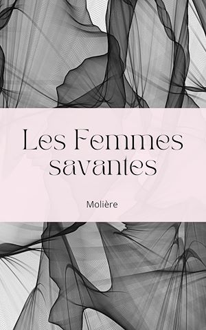 Téléchargez le livre :  Les Femmes savantes