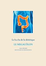 Télécharger le livre :  Le b.a-ba de la diététique pour le mégacôlon