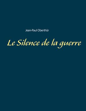 Téléchargez le livre :  Le Silence de la guerre