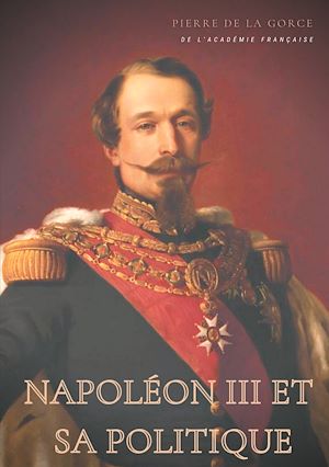 Téléchargez le livre :  Napoléon III et sa politique