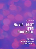 Télécharger le livre :  Ma Vie - Récit d'un provincial