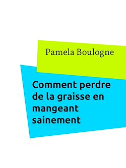 Télécharger le livre :  Comment perdre de la graisse en mangeant sainement