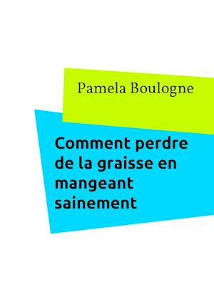 Téléchargez le livre :  Comment perdre de la graisse en mangeant sainement